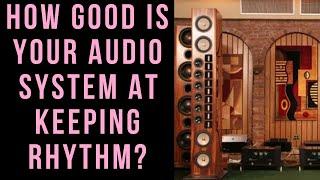 If Your Audio System Isn't Rhythmically Right, it's Over!