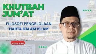 KHUTBAH JUM'AT - FILOSOFI PENGELOLAAN HARTA DALAM ISLAM