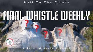 FINAL WHISTLE WEEKLY | Hail to the Chiefs