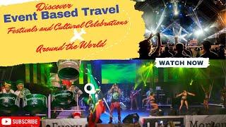 DISCOVER Event-Based Travel: Unforgettable Festivals and Cultural Celebrations Around the World 