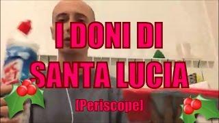 I doni di Santa Lucia [Periscope 13/12/2015]