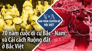 70 năm cuộc di cư Bắc - Nam; và Cải cách Ruộng đất ở Bắc Việt | VOA Tiếng Việt