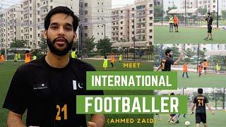 A Journey of a Pakistani Footballer | Meet Ahmed Zaid | International Football Player