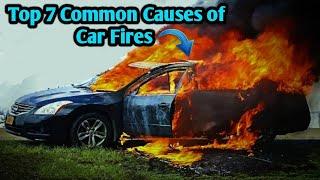 TOP 7 COMMON CAUSES OF CAR FIRE