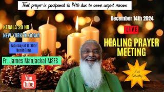 International Prayer Meeting with Fr. James Manjackal.  Dec. 14th - 15.30hr Berlin time. India 20:00