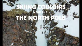 Sailing & Skiing Epic Couloirs near the NORTH POLE! Svalbard, Norway.