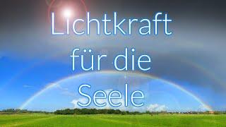 Lichtkraft für die Seele - Teil 11