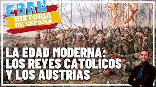 LA EDAD MODERNA: REYES CATÓLICOS Y AUSTRIAS | Historia de España 