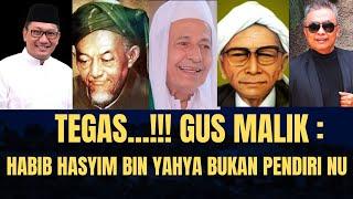 Tegas...‼️ Gus Malik: Habib Hasyim Bin Yahya Bukan Pendiri NU