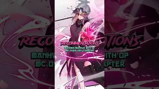 Manhwa/Manhua with OP MC 100 + Chapters #manhua #manhwa #manhwaedit #manhwarecommendation #webtoon