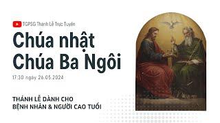 CHÚA BA NGÔI NĂM B | 17:30 NGÀY 26-5-2024 | TRUNG TÂM MỤC VỤ TGPSG