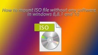 how to mount ISO file withiou any softwere in windows 8, 8 1 and 10