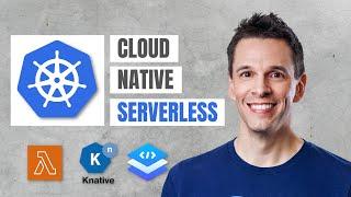 Cloud Native Serverless and Kubernetes Serverless Solutions