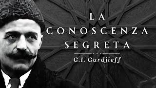 La Conoscenza segreta, G.I. Gurdjieff