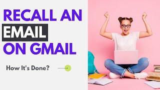 How To Recall An Email In Gmail Within 30 Seconds Of Sending It