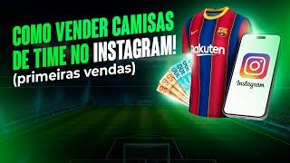 COMO VENDER CAMISAS DE TIME NO  INSTAGRAM! [PRIMEIRAS VENDAS]  #63