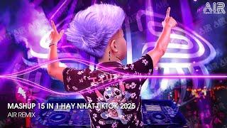 Mashup 15 in 1 - Nhạc Remix TikTok Triệu View Hay Nhất Hiện Nay  Top 15 Nhạc TikTok Hay Nhất 2025