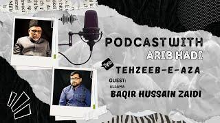 Podcast with Arib Hadi featuring Allama Baqir Hussain Zaidi