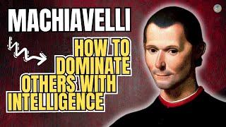 MACHIAVELLI: The Art Of Power In The Modern World | Lessons People Learn Too Late In Life