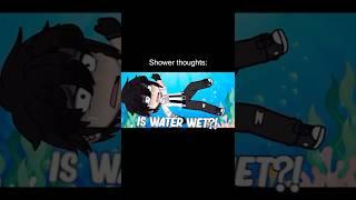 What My Shower Thoughts Look Like | Funny Gacha Life TikTok Memes Video