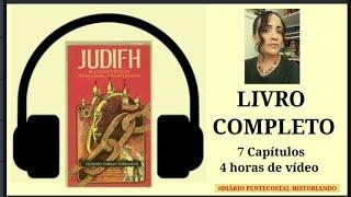 JUDIFH: A JUDIA CRISTÃ | LIVRO COMPLETO| SETE CAPÍTULOS | QUATRO HORAS DE ÁUDIO | HISTÓRIA COMOVENTE