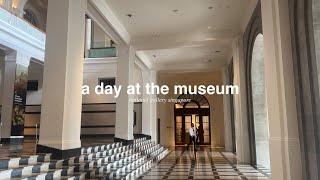 a day at the museum | national gallery singapore