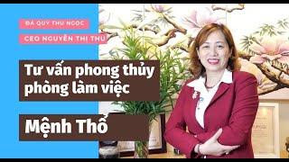 TƯ VẤN PHONG THỦY PHÒNG LÀM VIỆC GIÁM ĐỐC CHO NGƯỜI MỆNH THỔ