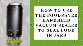 How to use the FoodSaver cordless handheld vacuum sealer to seal food in jars