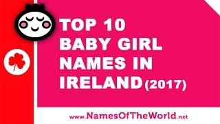 Top 10 baby girl names in Ireland (2017) - the best baby names - www.namesoftheworld.net