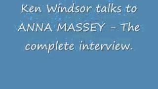 Ken Windsor talks to ANNA MASSEY - The Complete interview..wmv