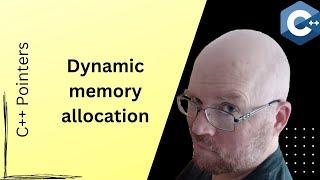 Dynamic Memory Allocation -- C++ Pointers Tutorial [8]