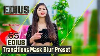 Edius Mask Blur Preset Pack//Edius me mask blur effect kaise import kare||Edius Transitions