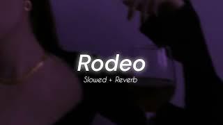 Rodeo (Slowed + Reverb) 