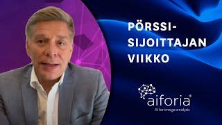 Aiforia sijoituskohteena | Pörssisijoittajan viikko 10.9.2024