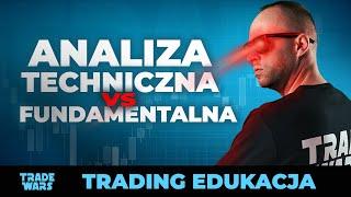 Analiza Techniczna VS Analiza Fundamentalna - co wybrać? TRADING Edukacja