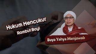 Hukum Mencukur Rambut Bayi - Buya Yahya Menjawab