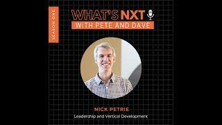 What's NXT: Vertical Leadership Development with Nick Petrie