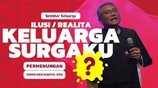 RM. EKO WAHYU, OSC: ILUSI atau REALITA? - PERKAWINAN/KELUARGAKU adalah SURGAKU?