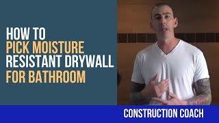 How to pick Moisture Resistant Drywall For Bathroom