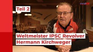 Hermann Kirchweger - IPSC-Weltmeister Revolver - LANGFASSUNG Teil 2