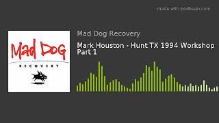 Mark Houston - Hunt TX 1994 Workshop Part 1