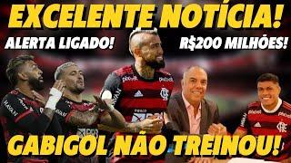 EXCELENTE NOTÍCIA NO MENGÃO! ALERTA LIGADO PRO FLAMENGO! GABIGOL NÃO TREINA E TORCIDA COBRA! R$200M!