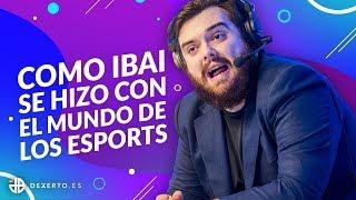 Como Ibai se hizo con el mundo de los Esports