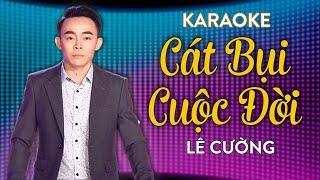 Karaoke | Cát Bụi Cuộc Đời - Lê Cường | Beat