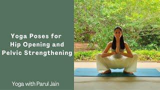 Yoga Poses for Hip Opening and Pelvic Strengthening