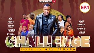 CHALLENGE | ÉPISODE 1 | FILM CONGOLAIS| 2023 | ADA ILUNGA TV