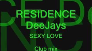 Residence DeeJays & Frissco  - SEXY LOVE (Club mix)