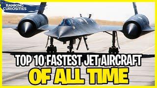 Top 10 Fastest Jet Aircraft of all Time