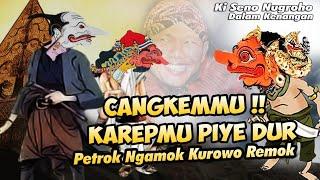 CANGKEME KUI.. DURNO TANTANG TANGANGAN KARO DURNO. PETROK NGAMOK KUROWO REMOK  //KI SENO