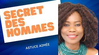 Astuce , Secret des hommes   Astuce Aimée